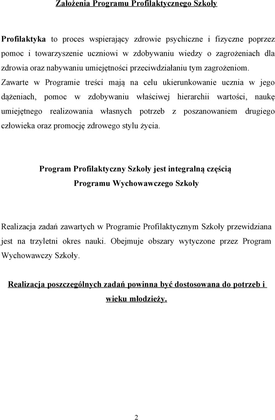 Zawarte w Prgramie treści mają na celu ukierunkwanie ucznia w jeg dążeniach, pmc w zdbywaniu właściwej hierarchii wartści, naukę umiejętneg realizwania własnych ptrzeb z pszanwaniem drugieg