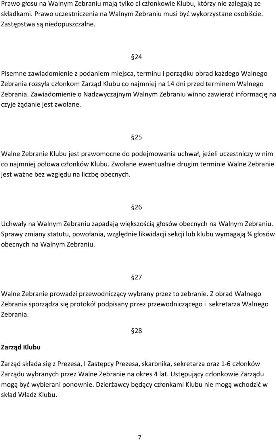 Zawiadomienie o Nadzwyczajnym Walnym Zebraniu winno zawierać informację na czyje żądanie jest zwołane.