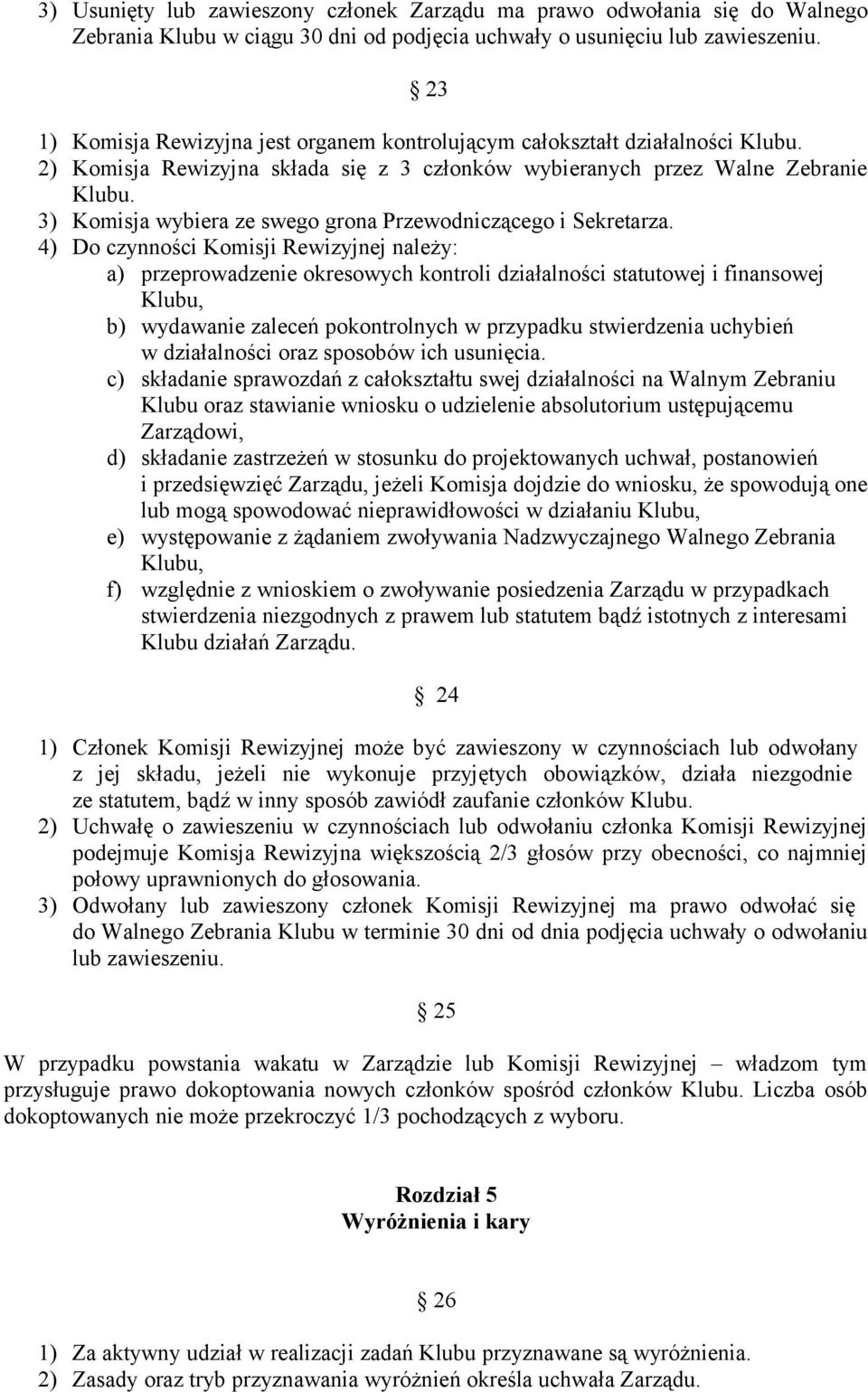 3) Komisja wybiera ze swego grona Przewodniczącego i Sekretarza.