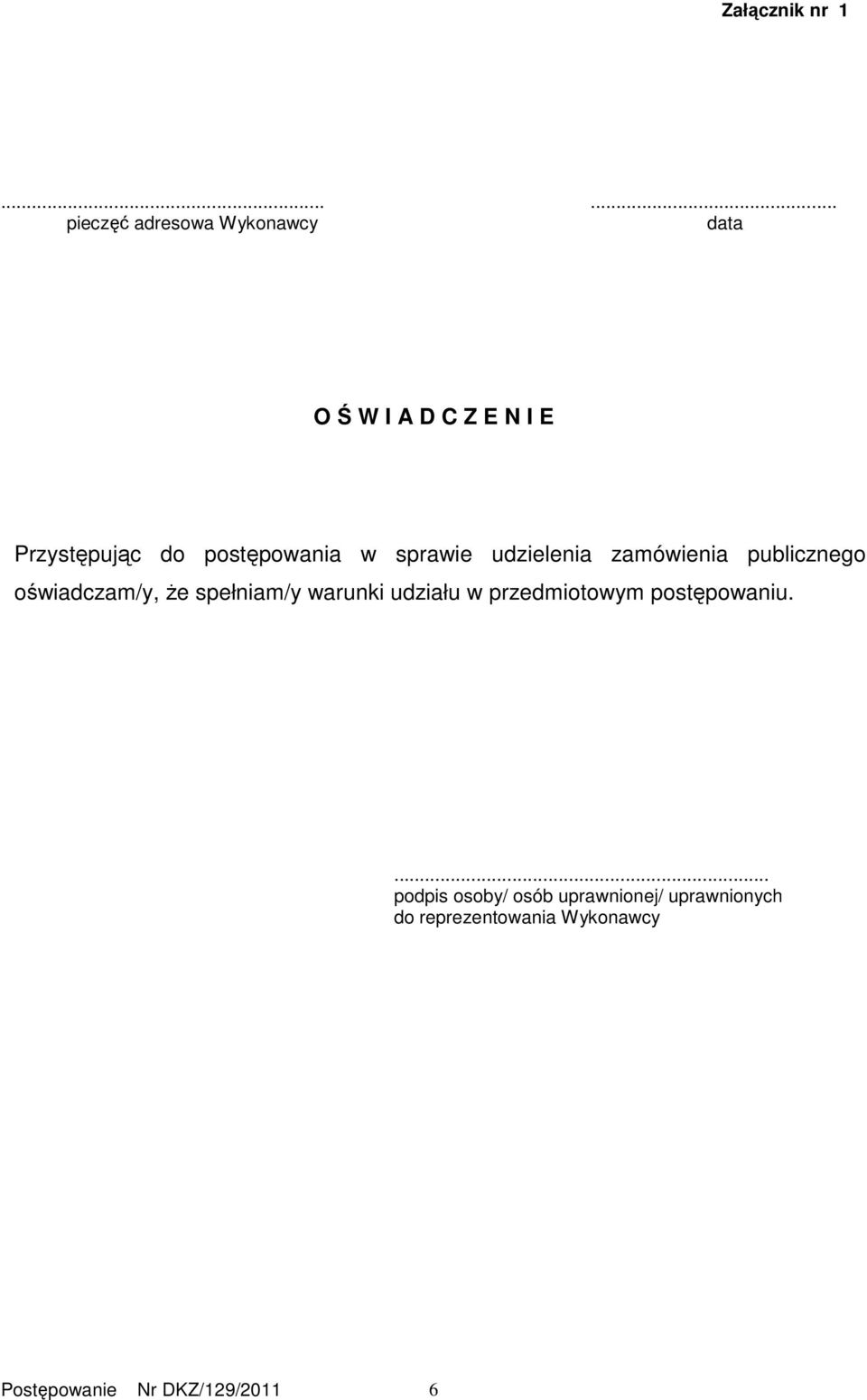 postępowania w sprawie udzielenia zamówienia publicznego oświadczam/y, Ŝe