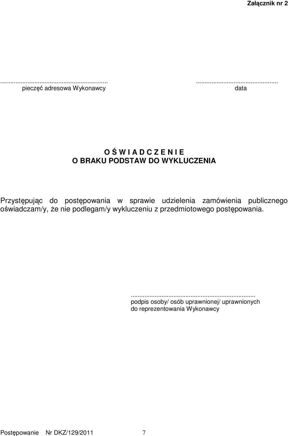 WYKLUCZENIA Przystępując do postępowania w sprawie udzielenia zamówienia publicznego