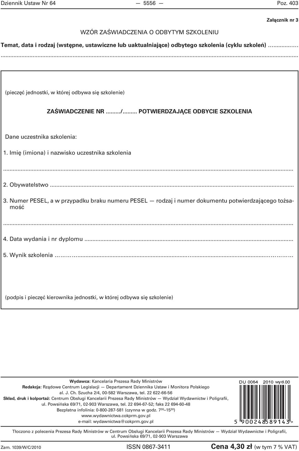 Obywatelstwo... 3. Numer PESEL, a w przypadku braku numeru PESEL rodzaj i numer dokumentu potwierdzającego tożsamość... 4. Data wydania i nr dyplomu... 5. Wynik szkolenia.