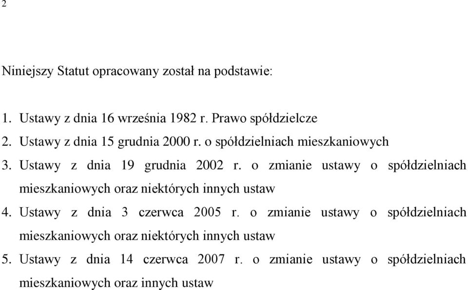 o zmianie ustawy o spółdzielniach mieszkaniowych oraz niektórych innych ustaw 4. Ustawy z dnia 3 czerwca 2005 r.