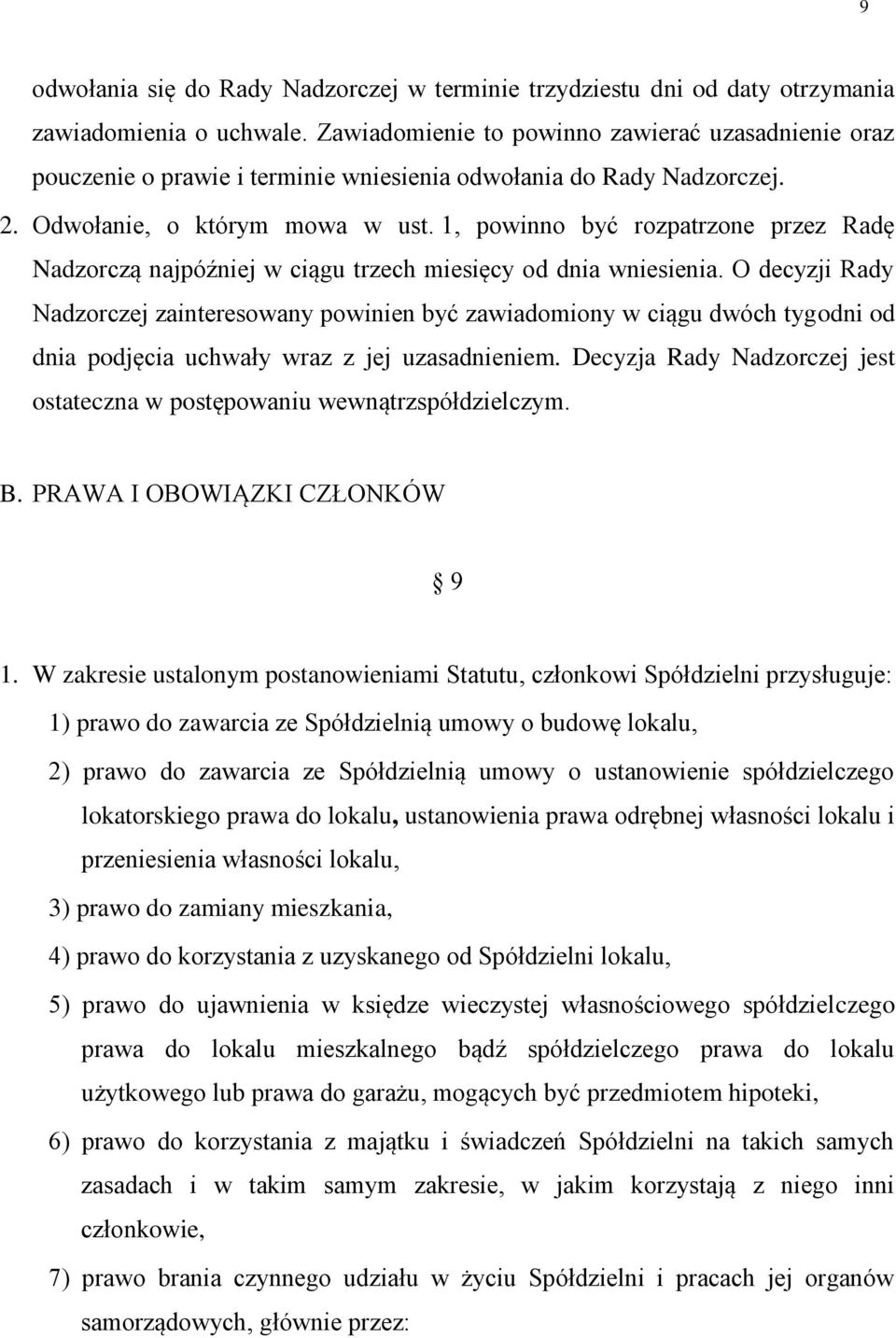 1, powinno być rozpatrzone przez Radę Nadzorczą najpóźniej w ciągu trzech miesięcy od dnia wniesienia.