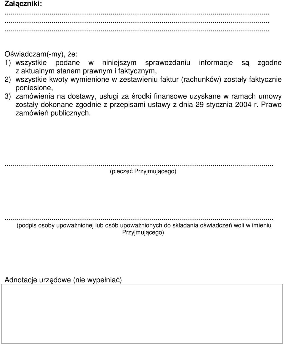 wszystkie kwoty wymienione w zestawieniu faktur (rachunków) zostały faktycznie poniesione, 3) zamówienia na dostawy, usługi za środki finansowe