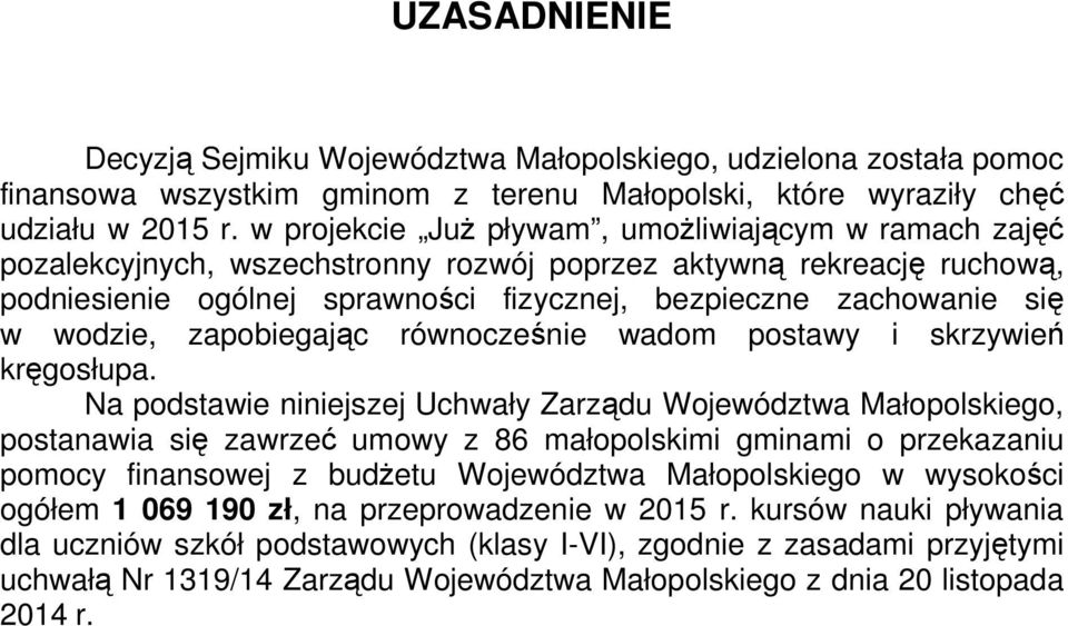 wodzie, zapobiegając równocześnie wadom postawy i skrzywień kręgosłupa.