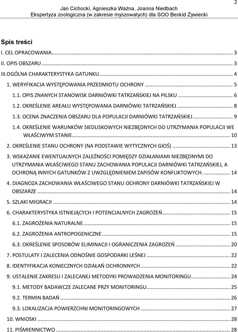 OKREŚLENIE WARUNKÓW SIEDLISKOWYCH NIEZBĘDNYCH DO UTRZYMANIA POPULACJI WE WŁAŚCIWYM STANIE... 10 2. OKREŚLENIE STANU OCHRONY (NA PODSTAWIE WYTYCZNYCH GIOŚ)... 13 3.
