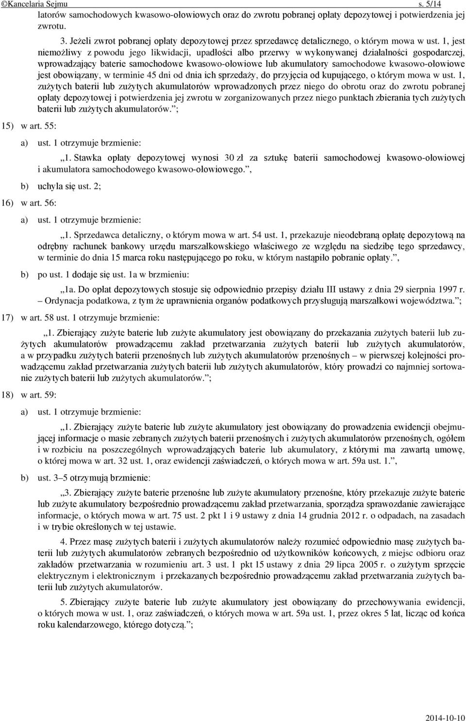 1, jest niemożliwy z powodu jego likwidacji, upadłości albo przerwy w wykonywanej działalności gospodarczej, wprowadzający baterie samochodowe kwasowo-ołowiowe lub akumulatory samochodowe