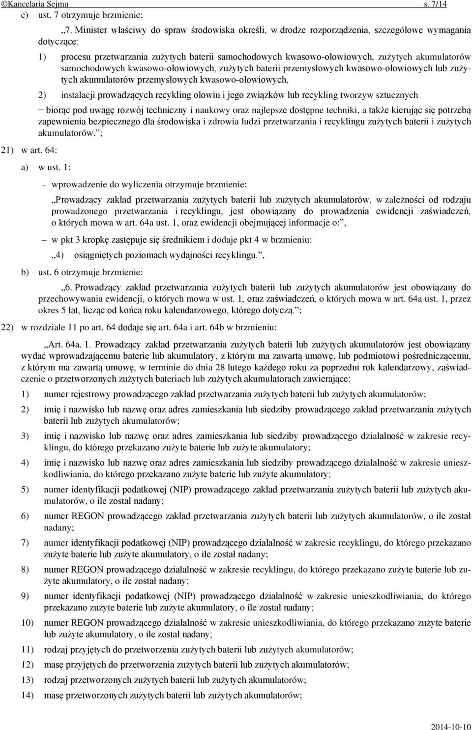 akumulatorów samochodowych kwasowo-ołowiowych, zużytych baterii przemysłowych kwasowo-ołowiowych lub zużytych akumulatorów przemysłowych kwasowo-ołowiowych, 2) instalacji prowadzących recykling