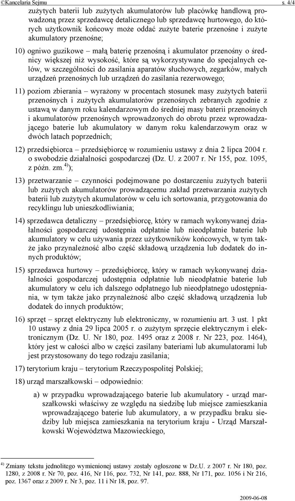 przenośne i zużyte akumulatory przenośne; 10) ogniwo guzikowe małą baterię przenośną i akumulator przenośny o średnicy większej niż wysokość, które są wykorzystywane do specjalnych celów, w