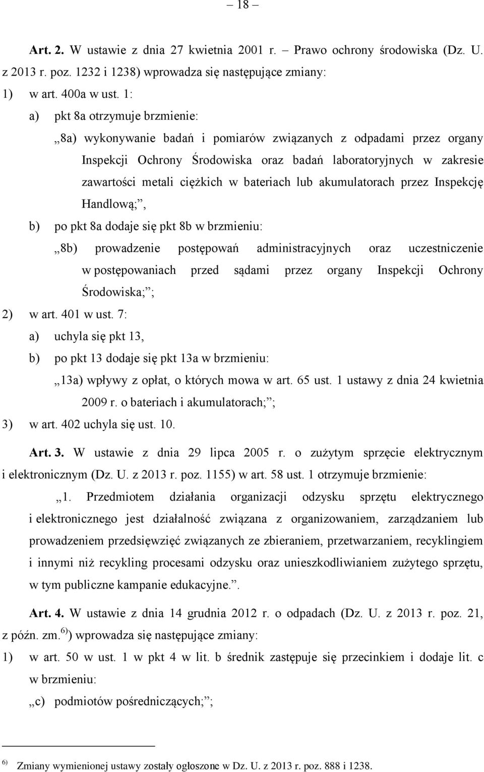 bateriach lub akumulatorach przez Inspekcję Handlową;, b) po pkt 8a dodaje się pkt 8b w brzmieniu: 8b) prowadzenie postępowań administracyjnych oraz uczestniczenie w postępowaniach przed sądami przez