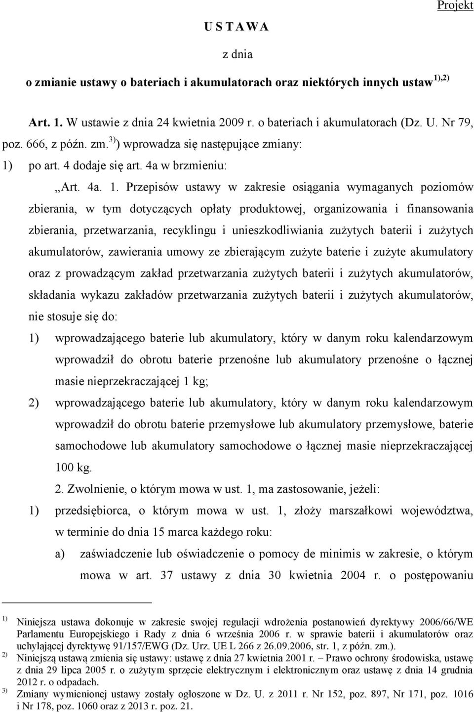 po art. 4 dodaje się art. 4a w brzmieniu: Art. 4a. 1.