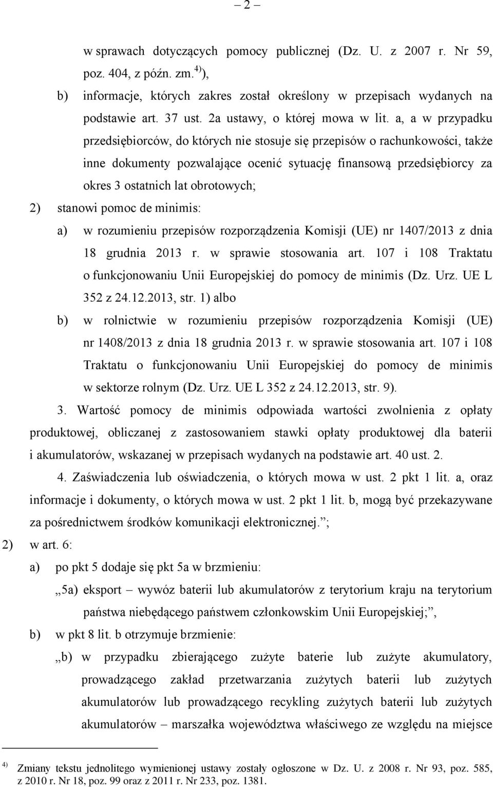 a, a w przypadku przedsiębiorców, do których nie stosuje się przepisów o rachunkowości, także inne dokumenty pozwalające ocenić sytuację finansową przedsiębiorcy za okres 3 ostatnich lat obrotowych;