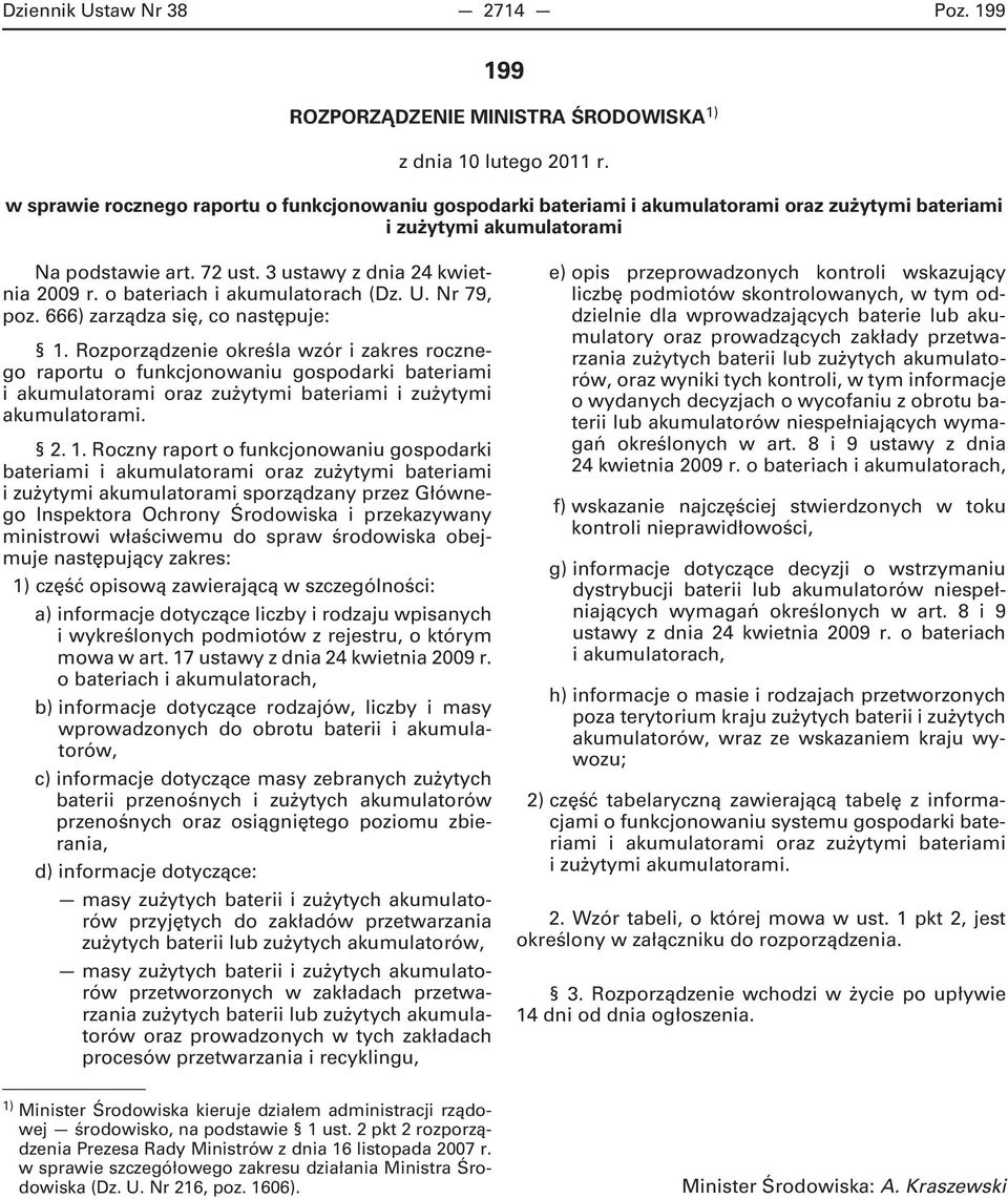 o bateriach i akumulatorach (Dz. U. Nr 79, poz. 666) zarządza się, co następuje: 1.