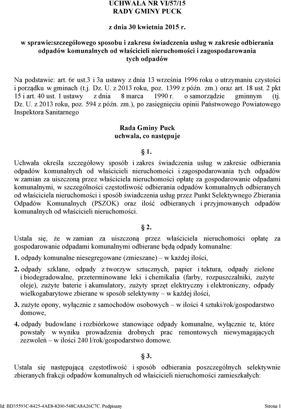 3 i 3a ustawy z dnia 13 września 1996 roku o utrzymaniu czystości i porządku w gminach (t.j. Dz. U. z 2013 roku, poz. 1399 z późn. zm.) oraz art. 18 ust. 2 pkt 15 i art. 40 ust.