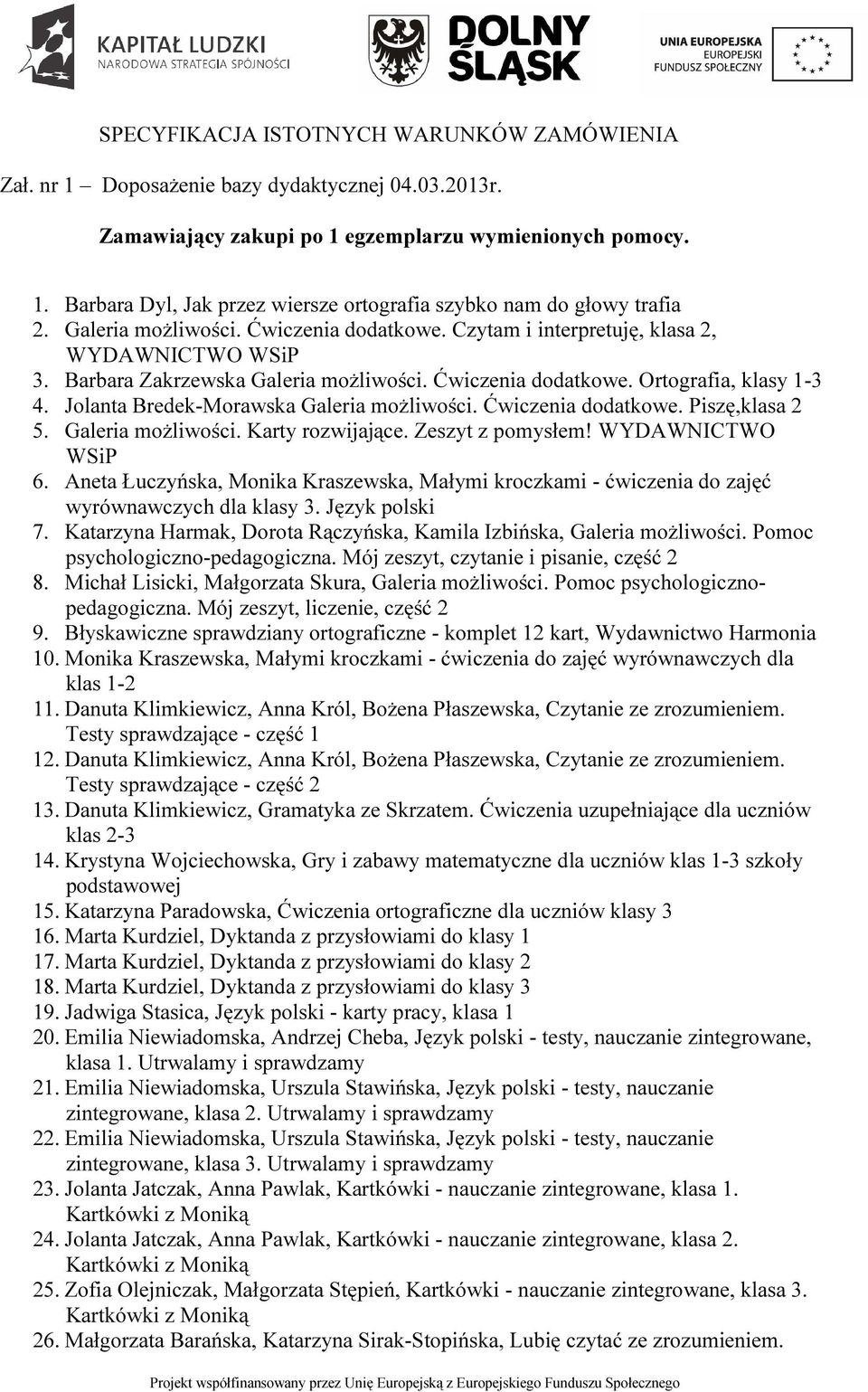 Jolanta Bredek-Morawska Galeria możliwości. Ćwiczenia dodatkowe. Piszę,klasa 2 5. Galeria możliwości. Karty rozwijające. Zeszyt z pomysłem! WYDAWNICTWO WSiP 6.