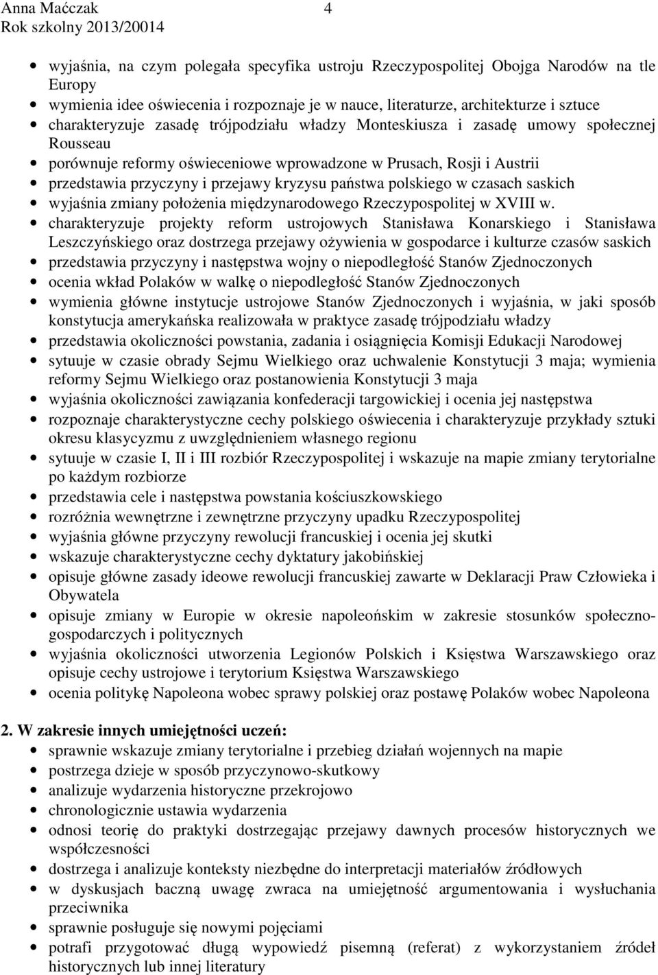 polskiego w czasach saskich wyjaśnia zmiany położenia międzynarodowego Rzeczypospolitej w XVIII w.