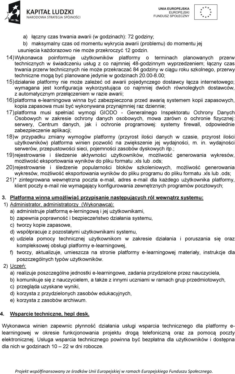 może przekraczać 84 godziny w ciągu roku szkolnego, przerwy techniczne mogą być planowane jedynie w godzinach 20.00-8.