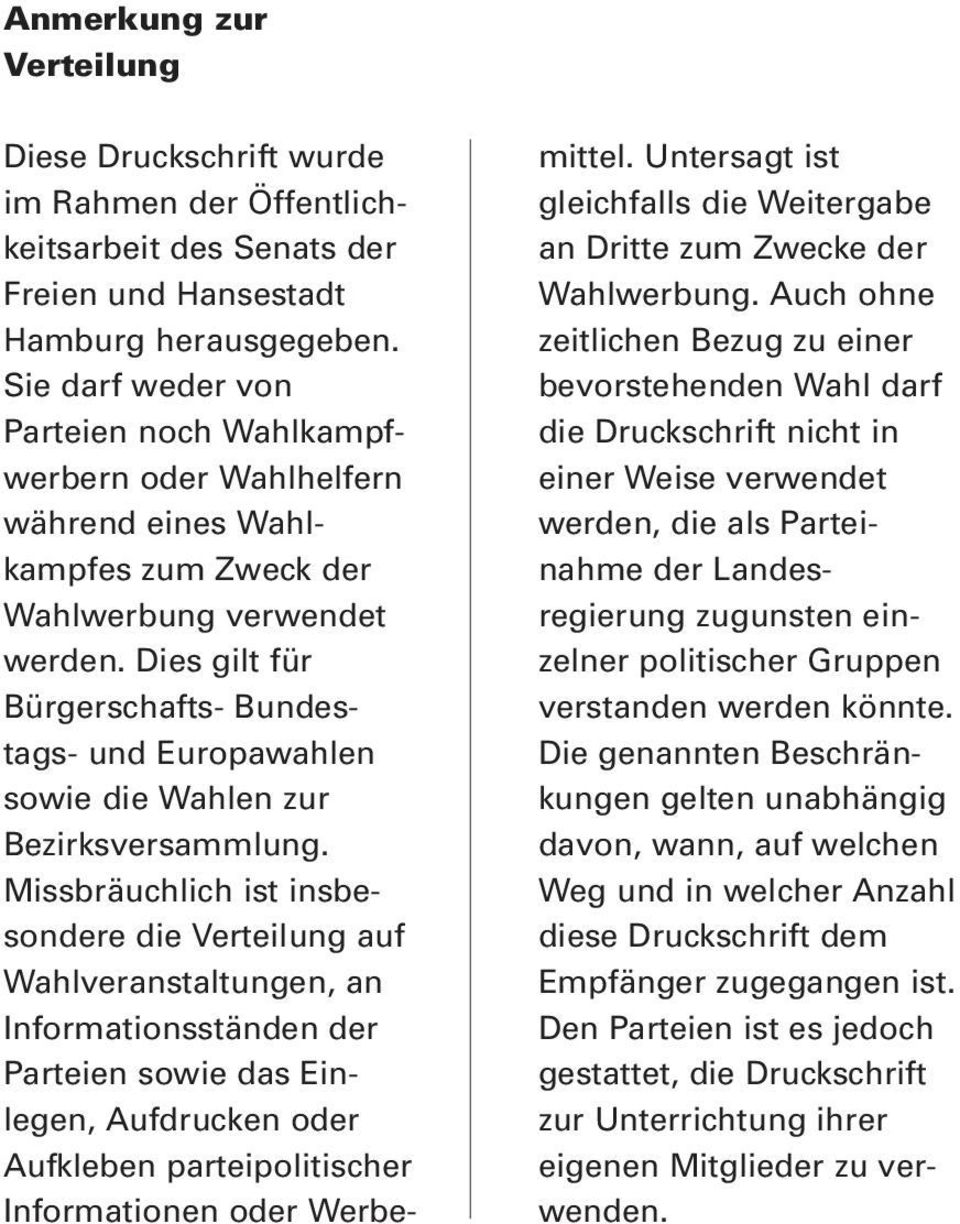 Dies gilt für Bürgerschafts- Bundestags- und Europawahlen sowie die Wahlen zur Bezirksversammlung.