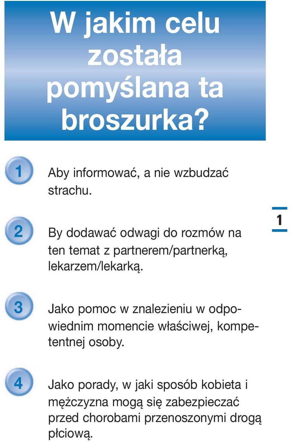 1 3 Jako pomoc w znalezieniu w odpowiednim momencie właściwej, kompetentnej osoby.