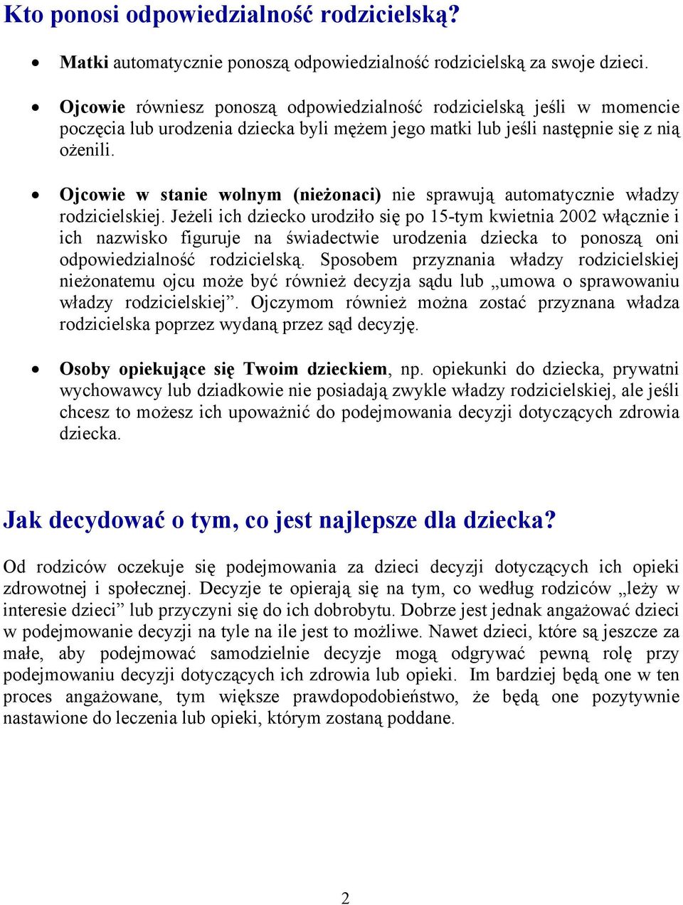 Ojcowie w stanie wolnym (nieżonaci) nie sprawują automatycznie władzy rodzicielskiej.