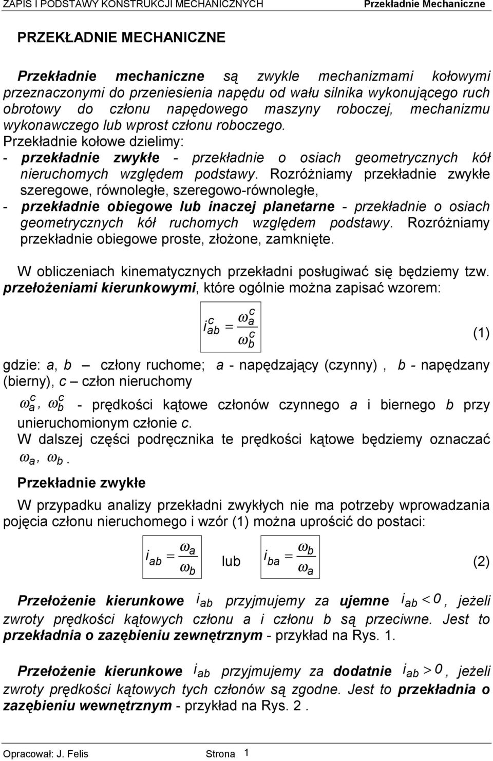 Roróżnmy prekłne wykłe seregowe, równoległe, seregowo-równoległe, - prekłne oegowe lu nce plnetrne - prekłne o osch geometrycnych kół ruchomych wglęem postwy.