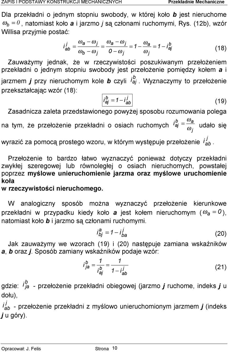 Wyncymy to prełożene prekstłcąc wór (8): (9) Zsnc let prestwonego powyże sposou roumown poleg n tym, że prełożene prekłn o osch ruchomych uło sę wyrć pomocą prostego woru, w którym występue prełożene.