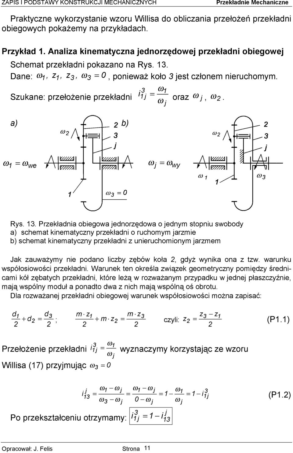 . Prekłn oegow enoręow o enym stopnu swooy ) schemt knemtycny prekłn o ruchomym rme ) schemt knemtycny prekłn uneruchomonym rmem Jk uwżymy ne pono lcy ęów koł, gyż wynk on tw.