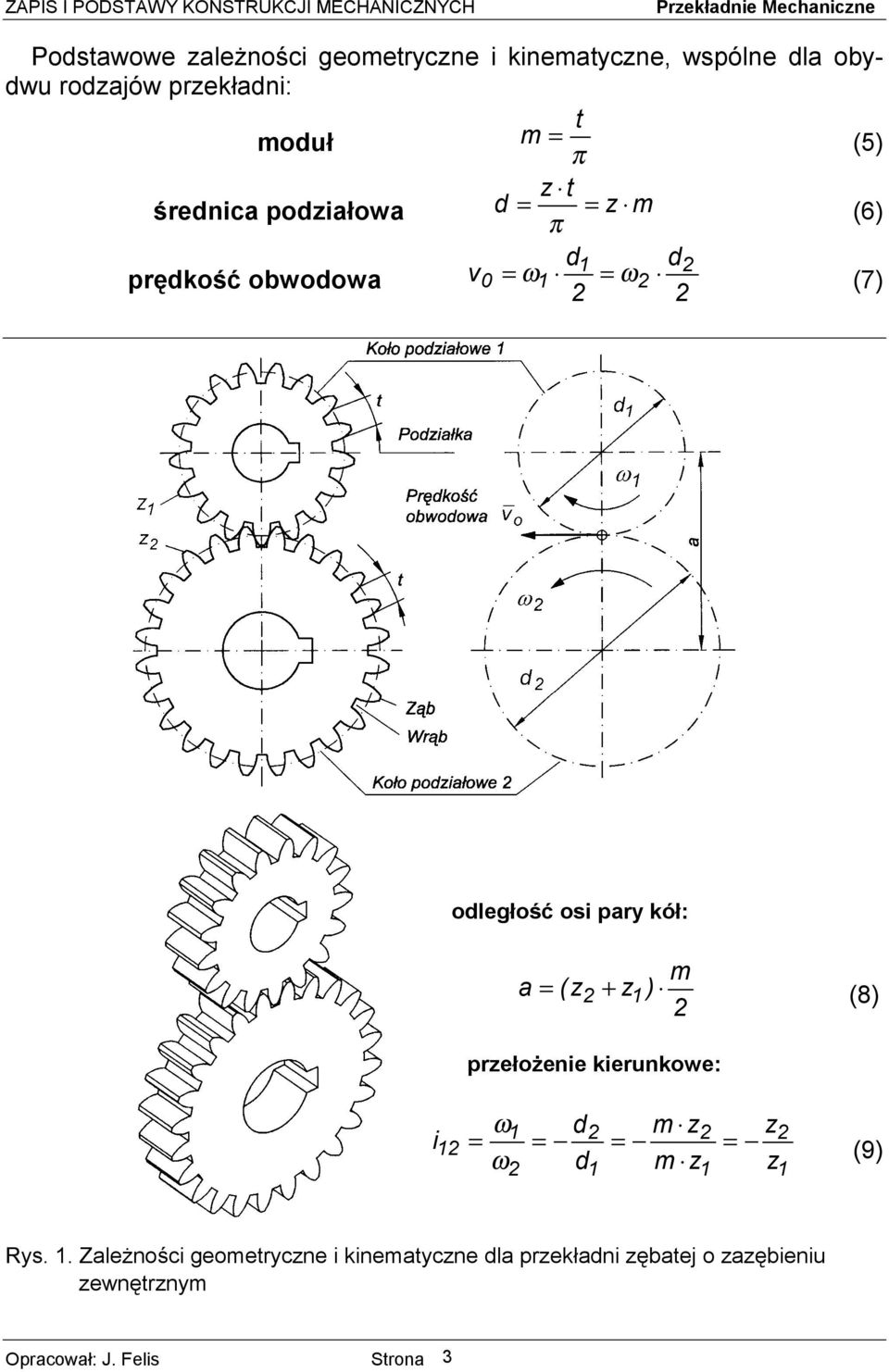 oległość os pry kół: m ( + ) (8) prełożene kerunkowe: m m (9) Rys.