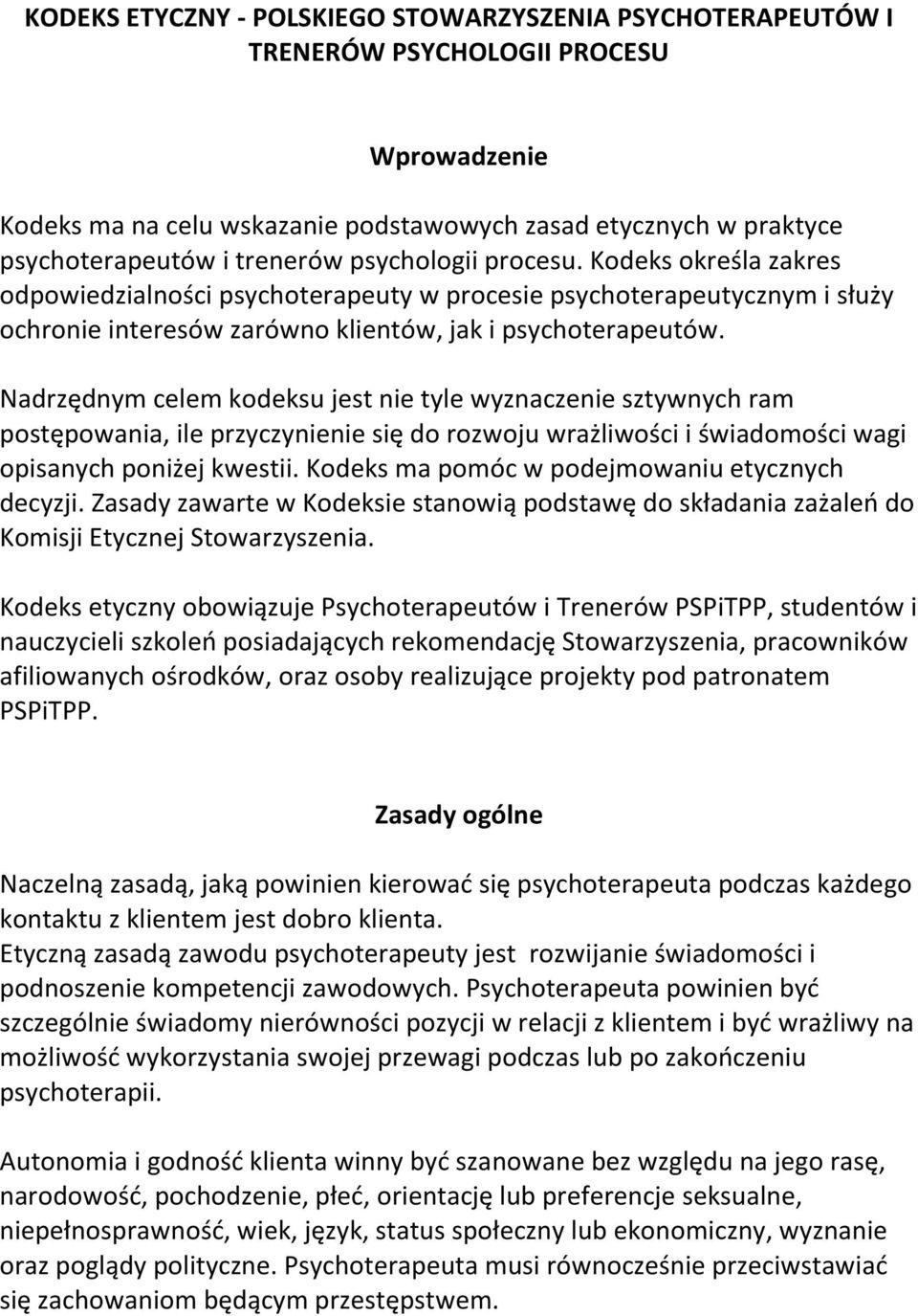 Nadrzędnym celem kodeksu jest nie tyle wyznaczenie sztywnych ram postępowania, ile przyczynienie się do rozwoju wrażliwości i świadomości wagi opisanych poniżej kwestii.