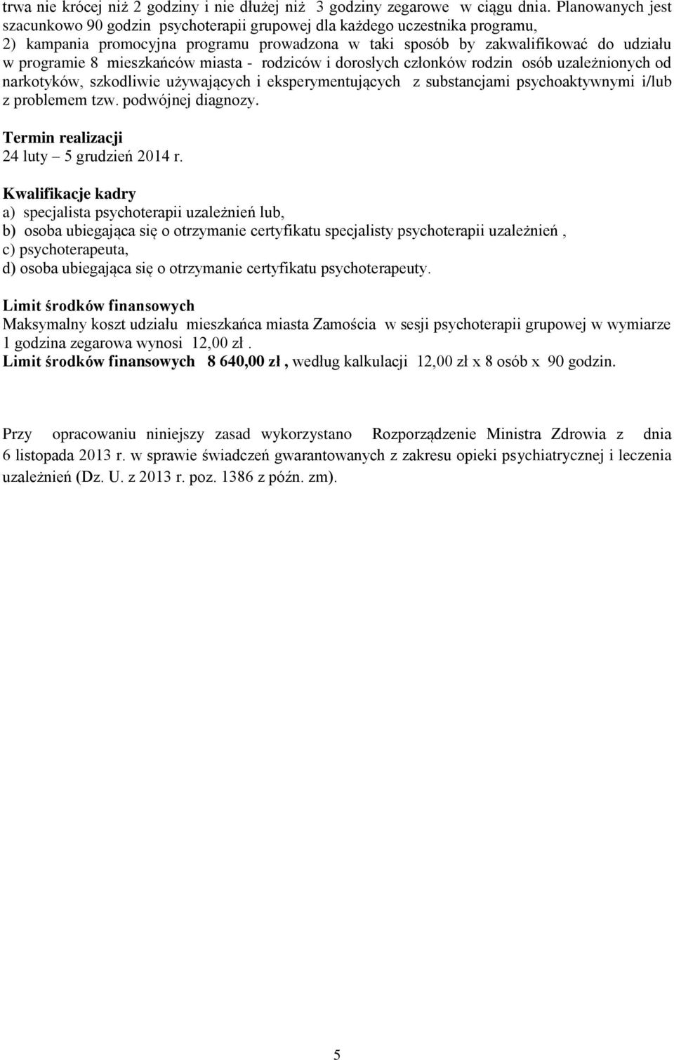 szkodliwie używających i eksperymentujących z substancjami psychoaktywnymi i/lub z problemem tzw. podwójnej diagnozy.