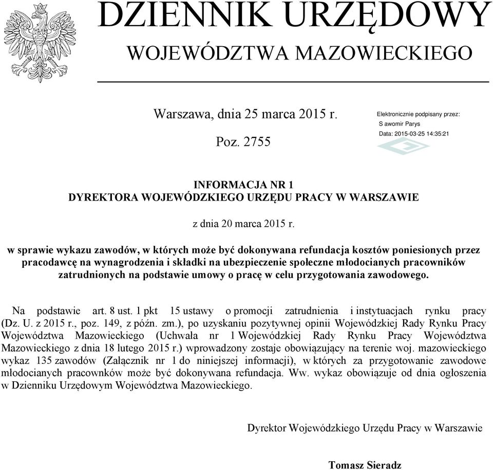 na podstawie umowy o pracę w celu przygotowania zawodowego. Na podstawie art. 8 ust. 1 pkt 15 ustawy o promocji zatrudnienia i instytuacjach rynku pracy (Dz. U. z 2015 r., poz. 149, z późn. zm.