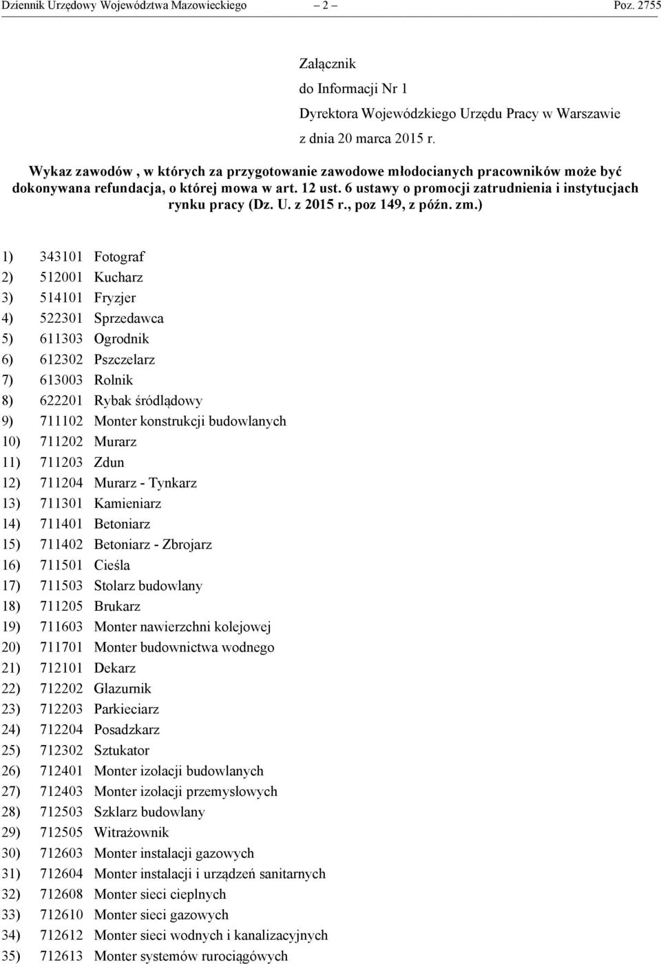 6 ustawy o promocji zatrudnienia i instytucjach rynku pracy (Dz. U. z 2015 r., poz 149, z późn. zm.