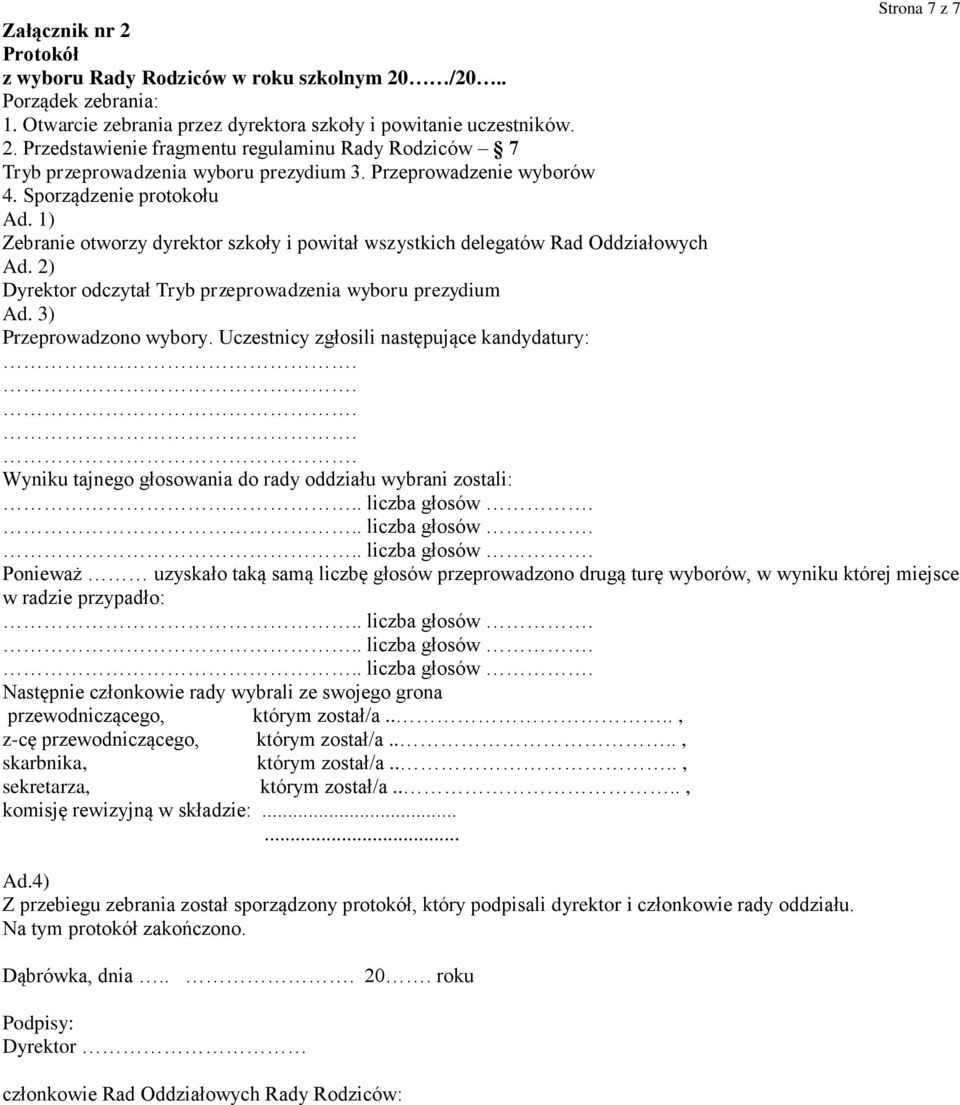2) Dyrektor odczytał Tryb przeprowadzenia wyboru prezydium Ad. 3) Przeprowadzono wybory.