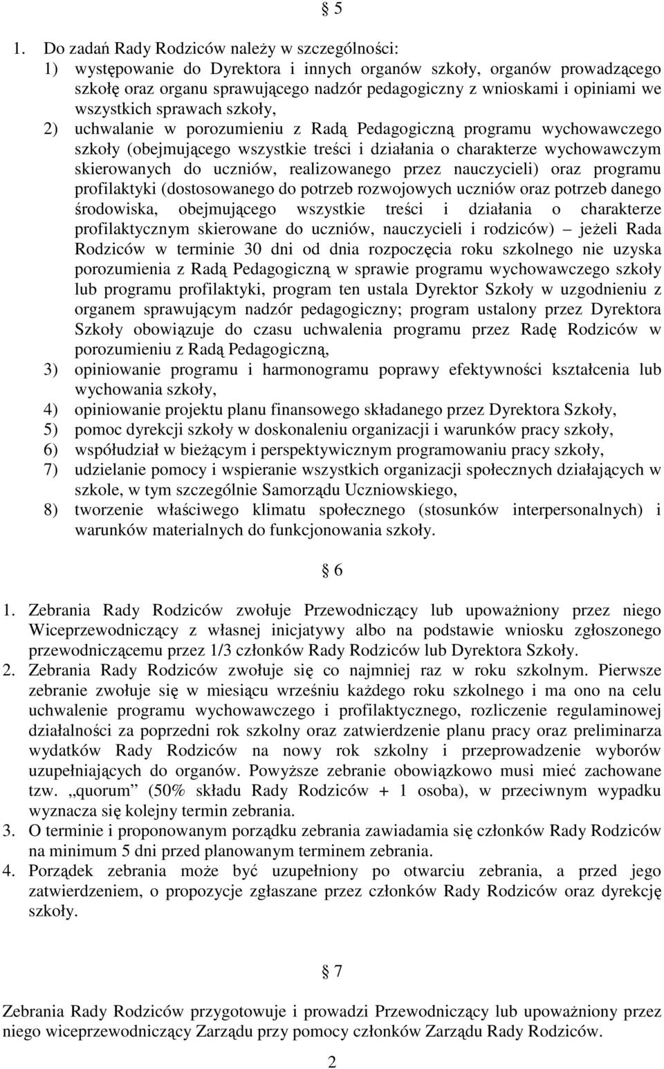 skierowanych do uczniów, realizowanego przez nauczycieli) oraz programu profilaktyki (dostosowanego do potrzeb rozwojowych uczniów oraz potrzeb danego środowiska, obejmującego wszystkie treści i