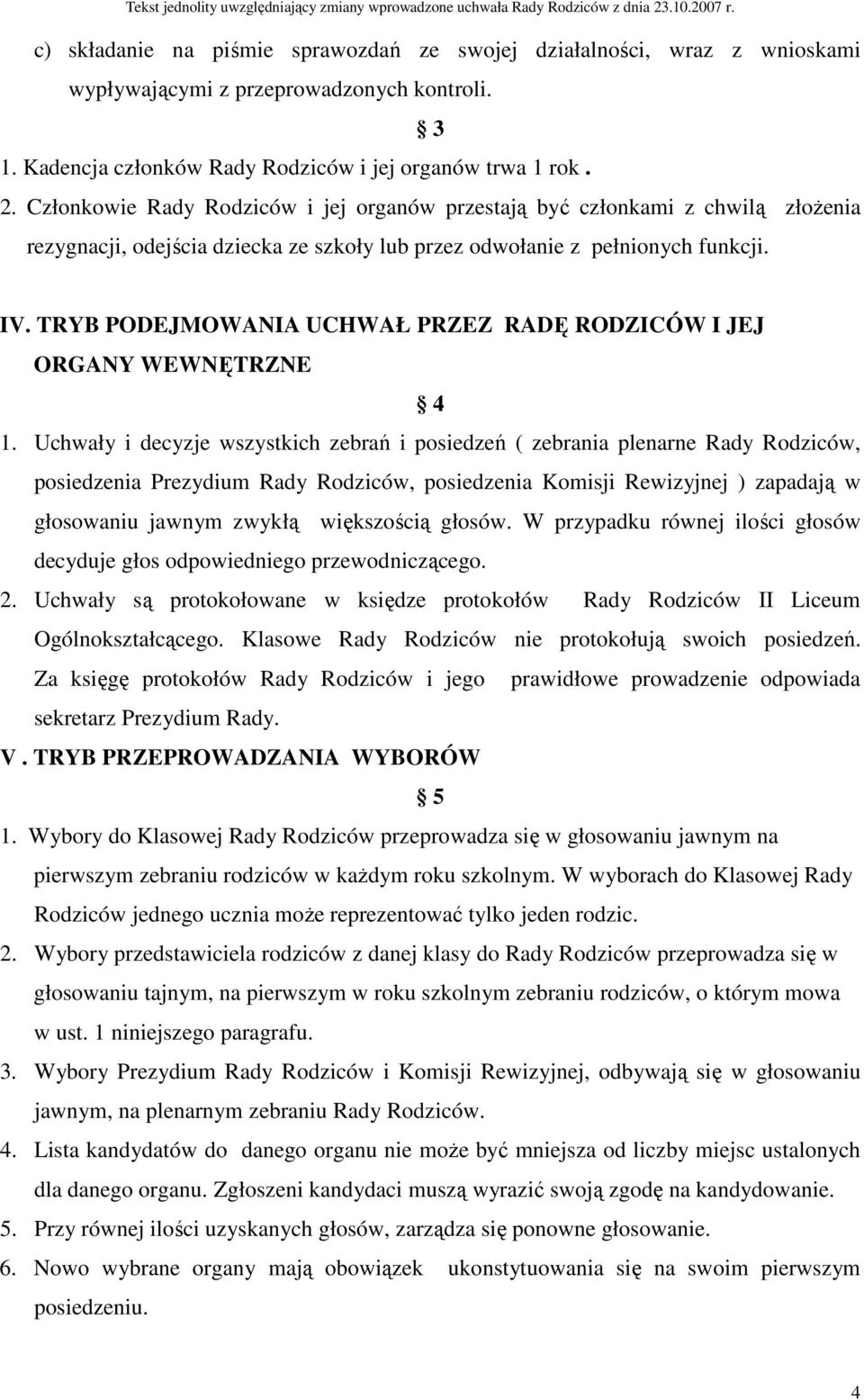 TRYB PODEJMOWANIA UCHWAŁ PRZEZ RADĘ RODZICÓW I JEJ ORGANY WEWNĘTRZNE 4 1.