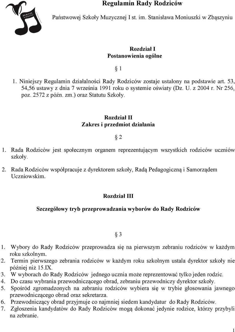 ) oraz Statutu Szkoły. Rozdział II Zakres i przedmiot działania 2 1. Rada Rodziców jest społecznym organem reprezentującym wszystkich rodziców uczniów szkoły. 2. Rada Rodziców współpracuje z dyrektorem szkoły, Radą Pedagogiczną i Samorządem Uczniowskim.