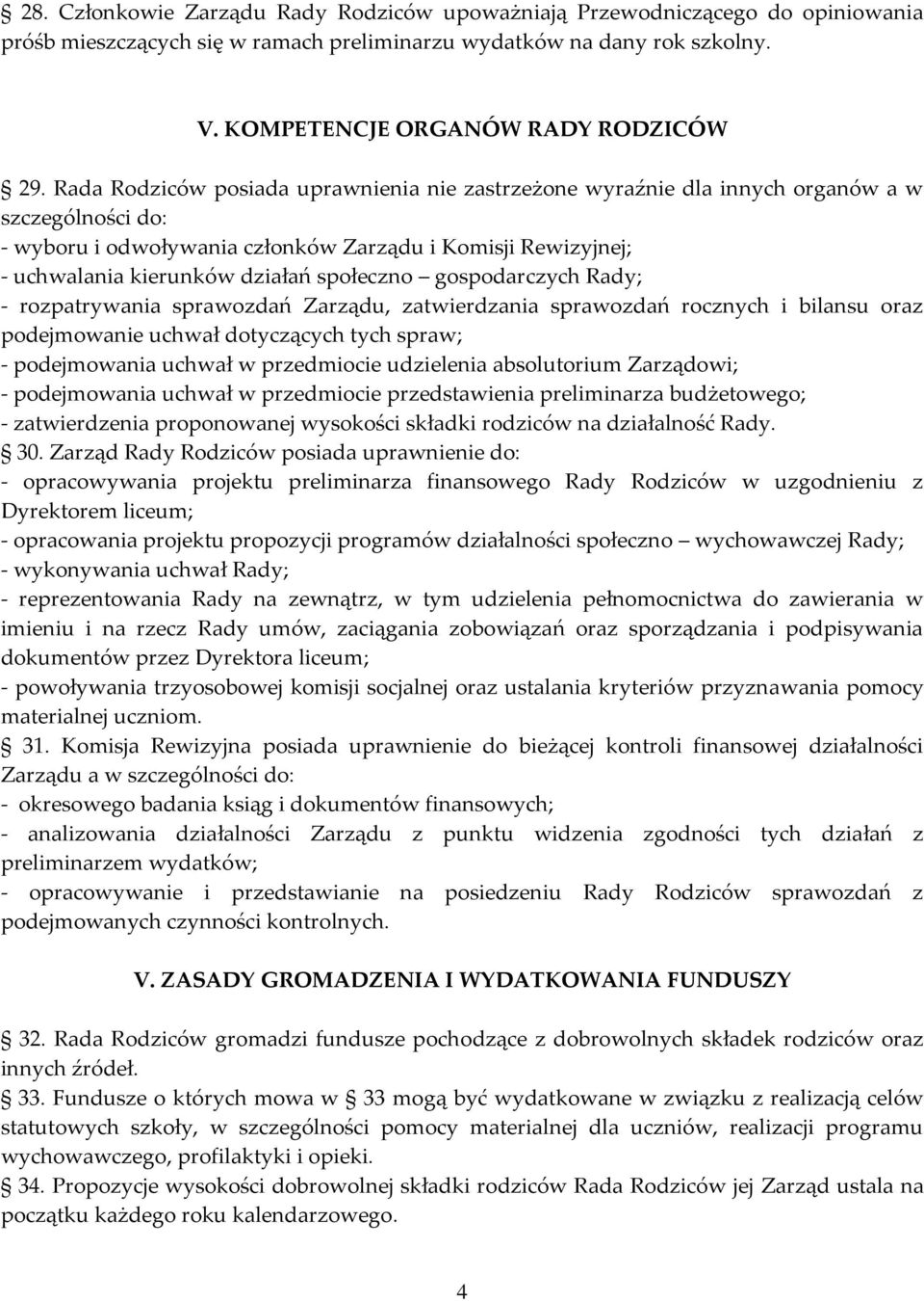 społeczno gospodarczych Rady; - rozpatrywania sprawozdań Zarządu, zatwierdzania sprawozdań rocznych i bilansu oraz podejmowanie uchwał dotyczących tych spraw; - podejmowania uchwał w przedmiocie