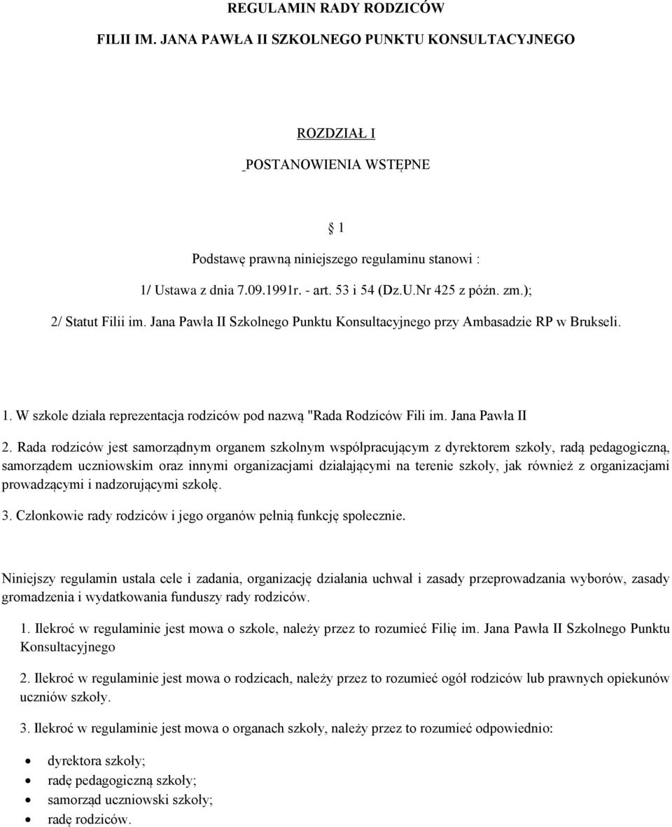 W szkole działa reprezentacja rodziców pod nazwą "Rada Rodziców Fili im. Jana Pawła II 2.