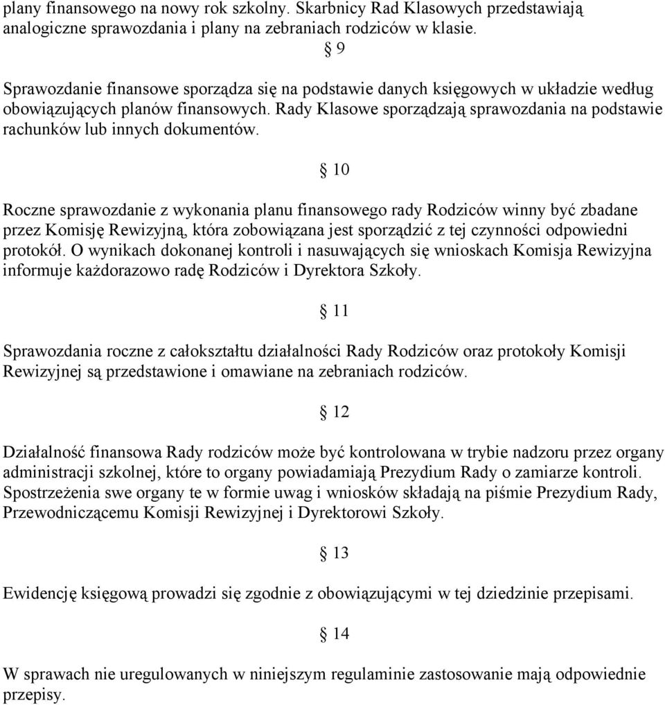 Rady Klasowe sporządzają sprawozdania na podstawie rachunków lub innych dokumentów.