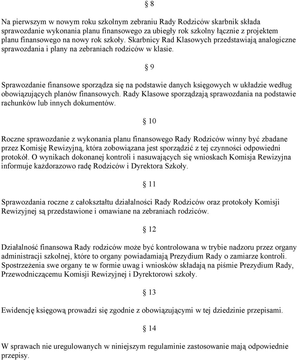 9 Sprawozdanie finansowe sporządza się na podstawie danych księgowych w układzie według obowiązujących planów finansowych.