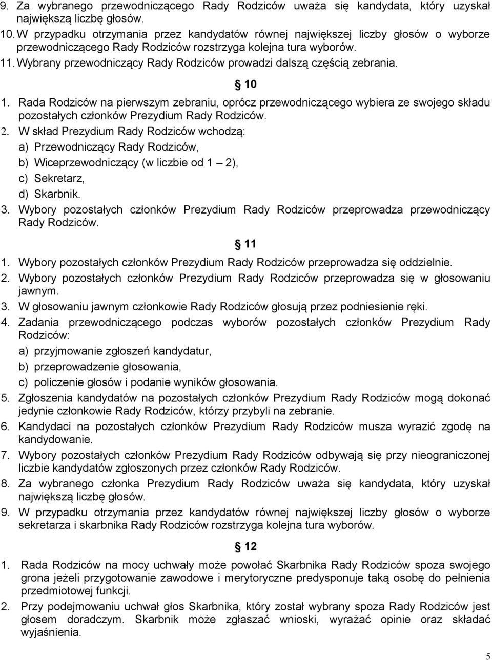 Wybrany przewodniczący Rady Rodziców prowadzi dalszą częścią zebrania. 10 1.
