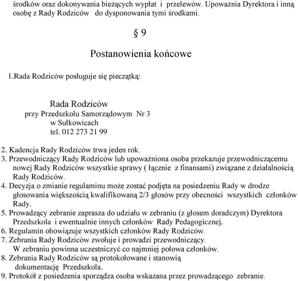 w Sułkowicach tel. 012 273 21 99 2. Kadencja Rady Rodziców trwa jeden rok. 3.