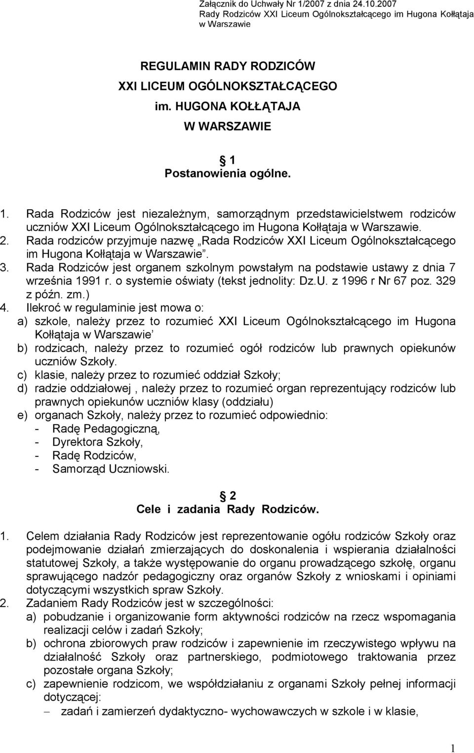 2. Rada rodziców przyjmuje nazwę Rada Rodziców XXI Liceum Ogólnokształcącego im Hugona Kołłątaja w Warszawie. 3.