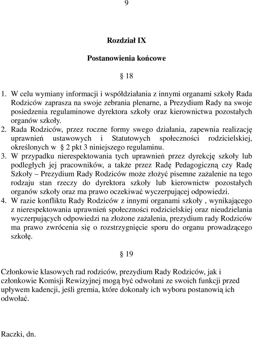 kierownictwa pozostałych organów szkoły. 2.