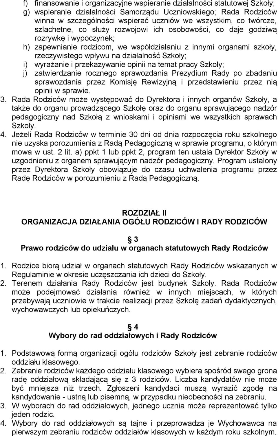 Szkoły; i) wyrażanie i przekazywanie opinii na temat pracy Szkoły; j) zatwierdzanie rocznego sprawozdania Prezydium Rady po zbadaniu sprawozdania przez Komisję Rewizyjną i przedstawieniu przez nią