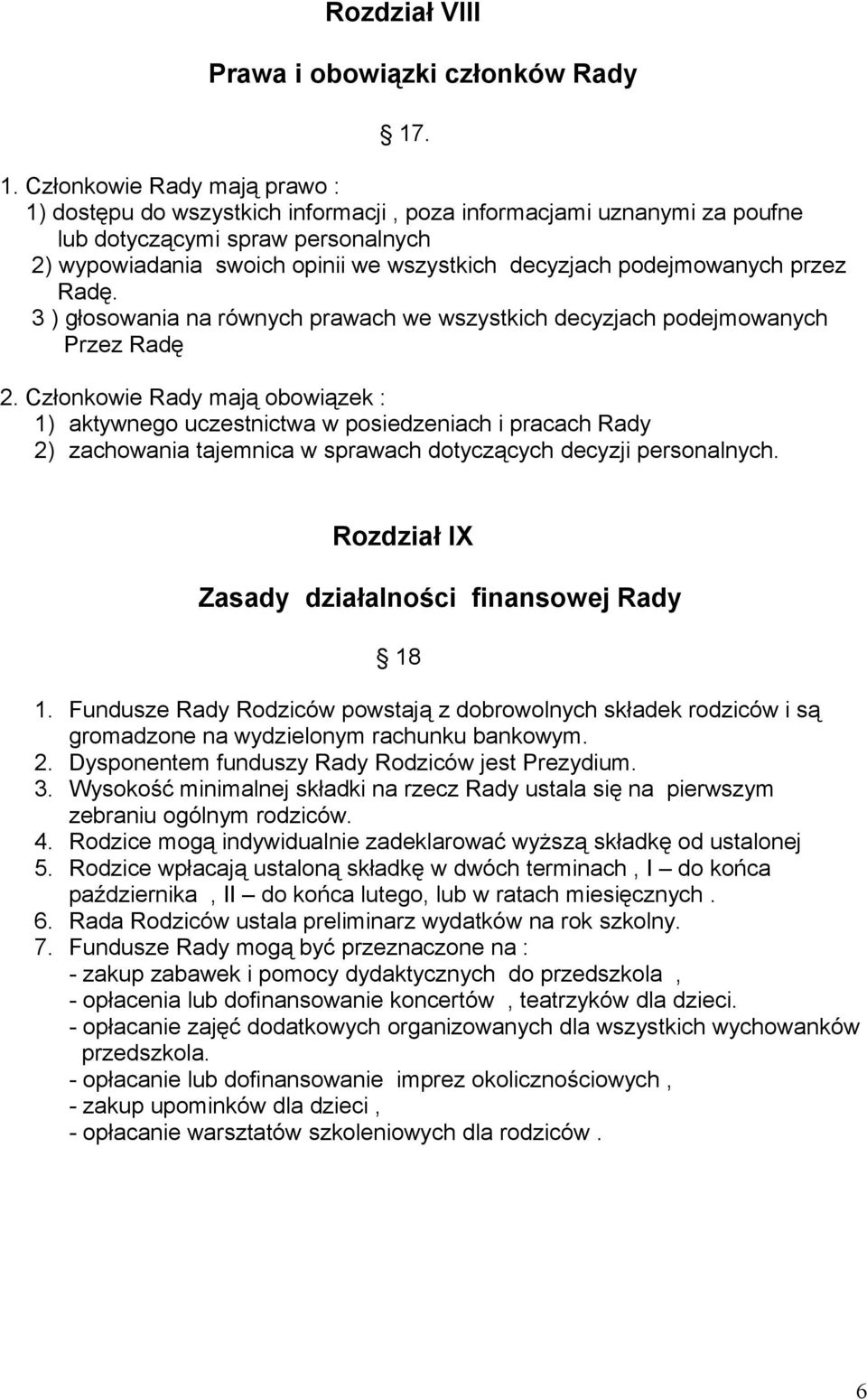 podejmowanych przez Radę. 3 ) głosowania na równych prawach we wszystkich decyzjach podejmowanych Przez Radę 2.