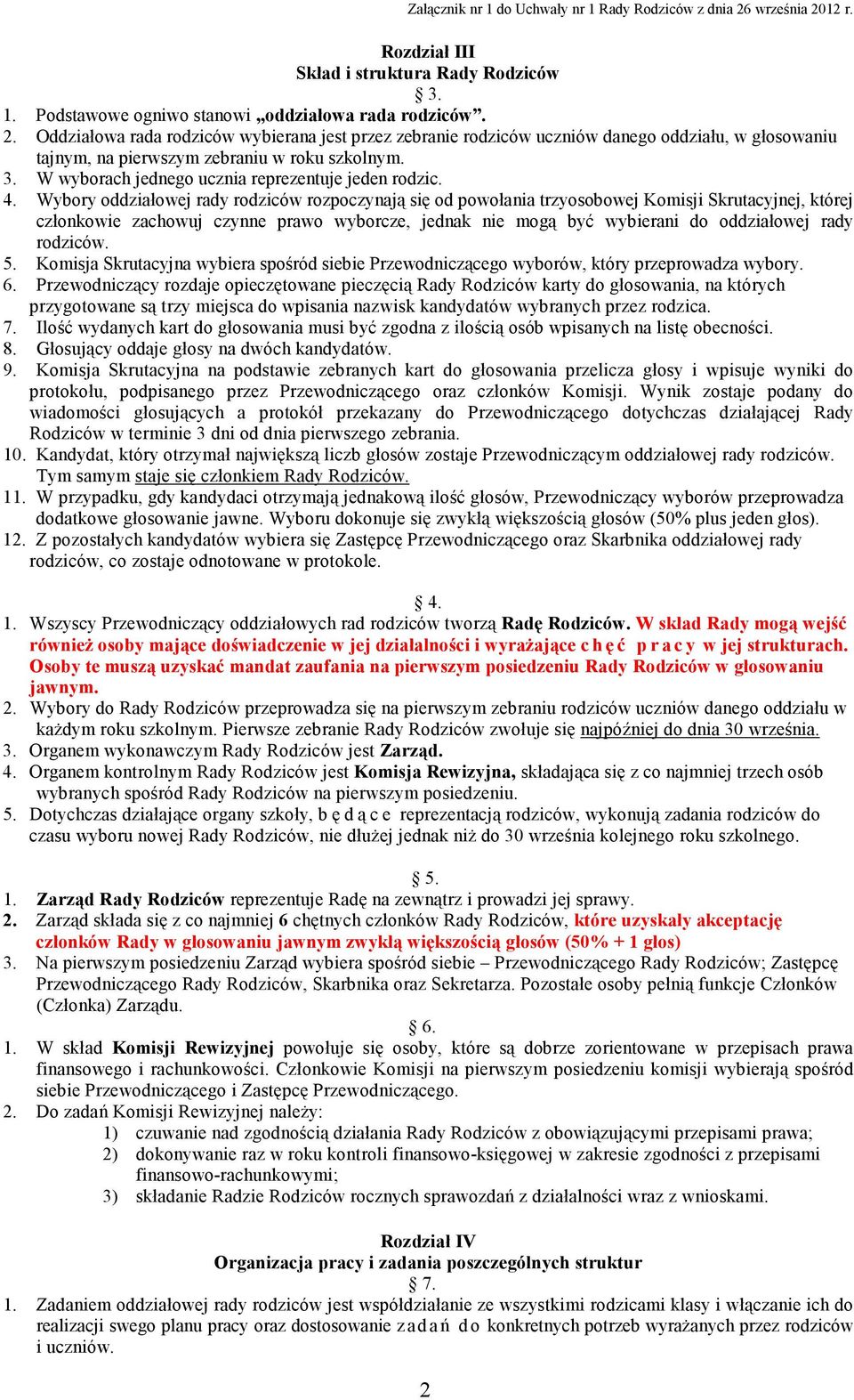 W wyborach jednego ucznia reprezentuje jeden rodzic. 4.