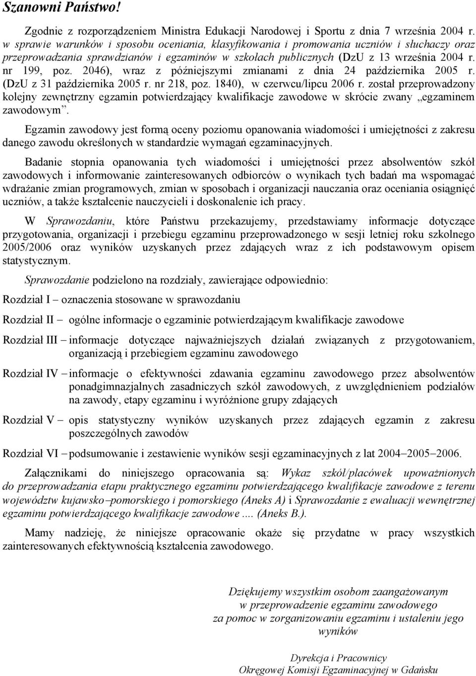 ), wraz z późniejszymi zmianami z dnia października 5 r. (DzU z 31 października 5 r. nr 1, poz. 1), w czerwcu/lipcu r.