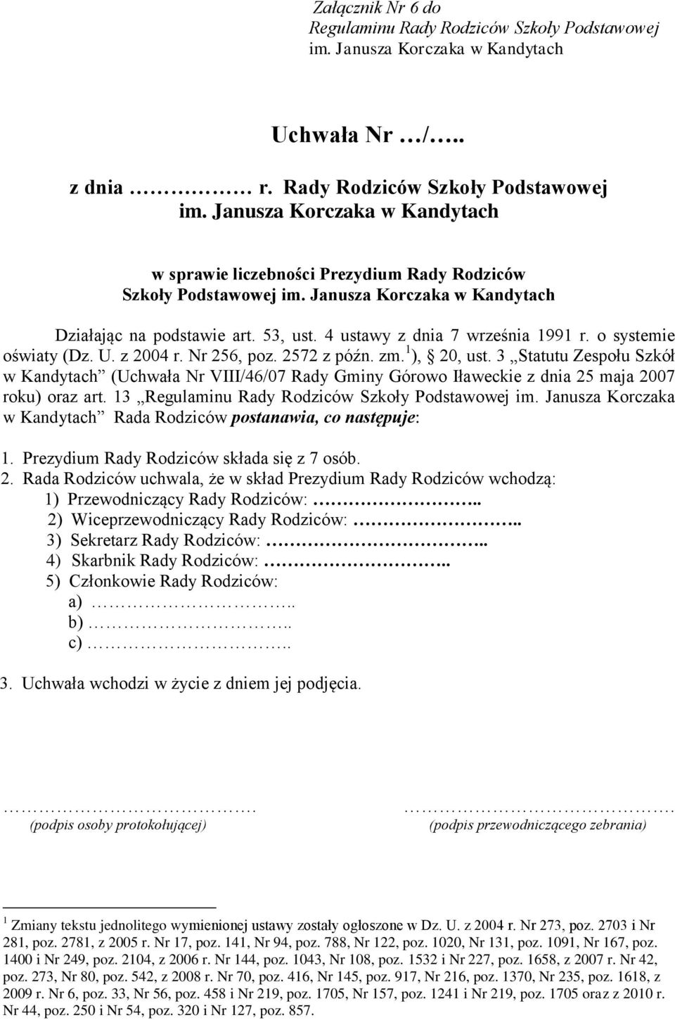 z 2004 r. Nr 256, poz. 2572 z późn. zm. 1 ), 20, ust. 3 Statutu Zespołu Szkół w Kandytach (Uchwała Nr VIII/46/07 Rady Gminy Górowo Iławeckie z dnia 25 maja 2007 roku) oraz art.